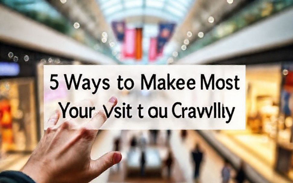5 Ways to Make the Most of Your Visit to County Mall Crawley*