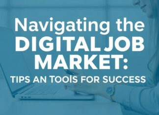 Navigating the Digital Job Market: Tips and Tools for Success Navigating the Digital Job Market: Tips and Tools for Success