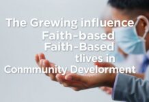 The Growing Influence of Faith-Based Initiatives in Community Development The Growing Influence of Faith-Based Initiatives in Community Development