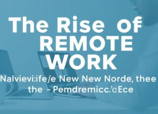 The Rise of Remote Work: Navigating the New Normal in the Post-Pandemic Era The Rise of Remote Work: Navigating the New Normal in the Post-Pandemic Era