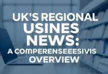 UK’s Regional Business News: A Comprehensive Overview UK's Regional Business News: A Comprehensive Overview